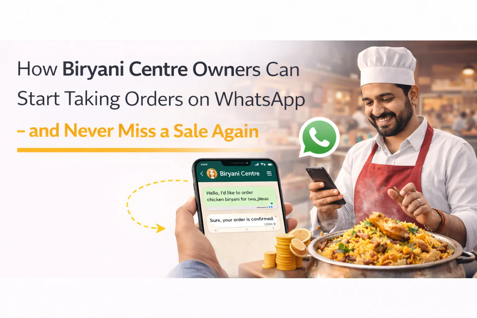 How Biryani Centre Owners Can Start Taking Orders on WhatsApp – and Never Miss a Sale Again